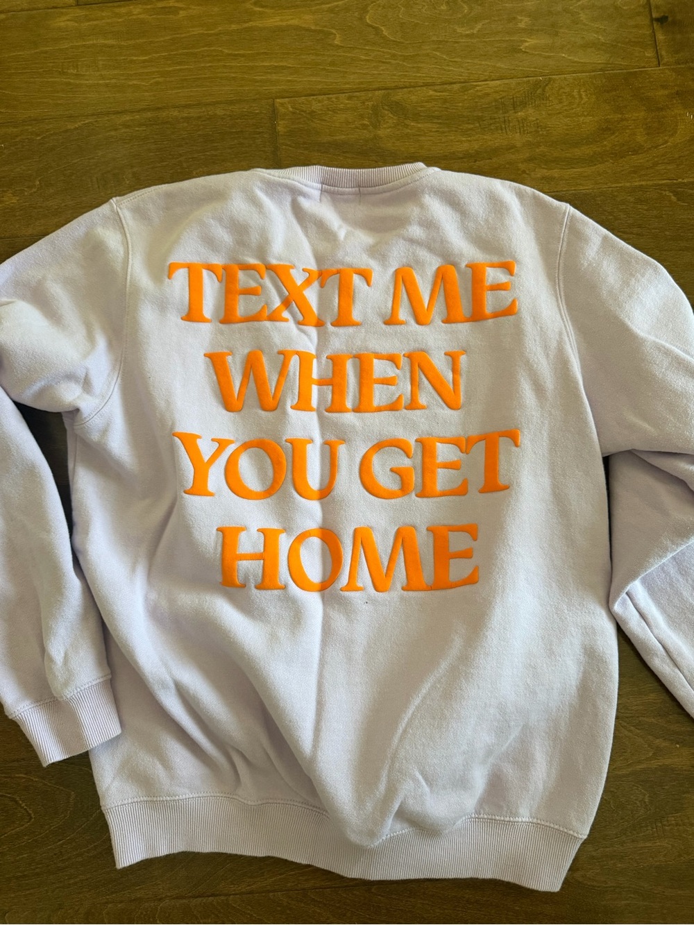 Lavender Sweatshirt with Orange "TEXT ME WHEN YOU GET HOME" Graphic